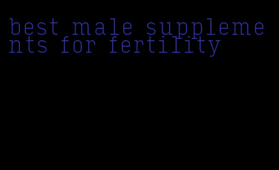 best male supplements for fertility