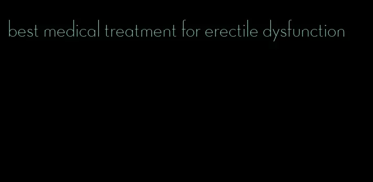 best medical treatment for erectile dysfunction