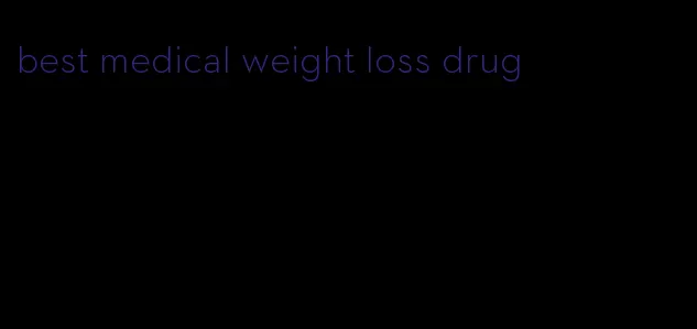 best medical weight loss drug