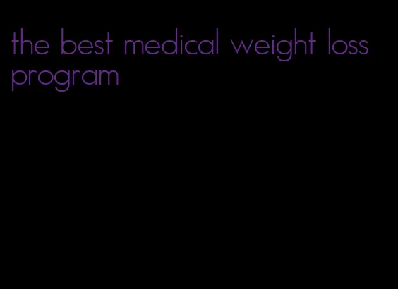 the best medical weight loss program