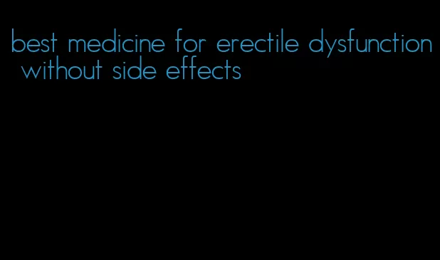 best medicine for erectile dysfunction without side effects