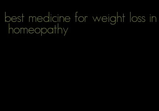 best medicine for weight loss in homeopathy