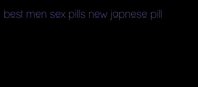 best men sex pills new japnese pill