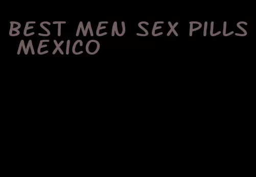 best men sex pills mexico