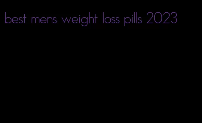 best mens weight loss pills 2023