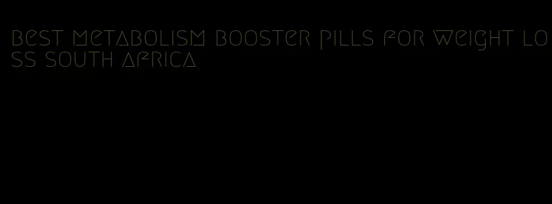 best metabolism booster pills for weight loss south africa