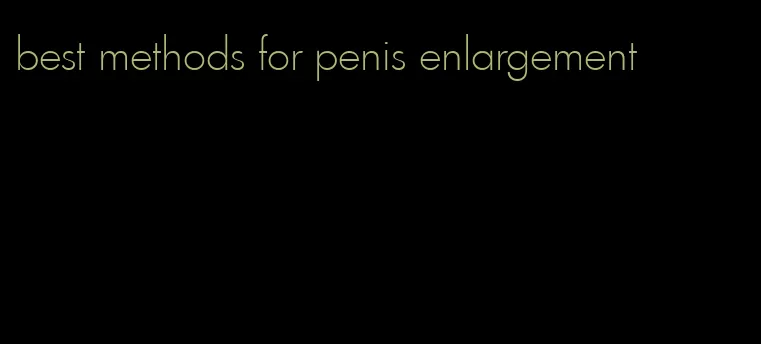 best methods for penis enlargement