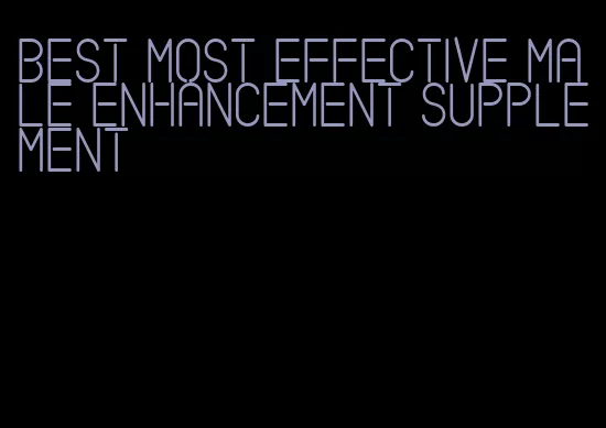 best most effective male enhancement supplement