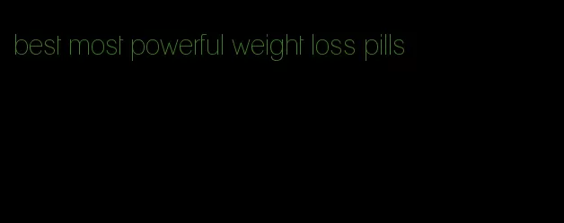 best most powerful weight loss pills