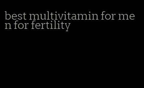 best multivitamin for men for fertility