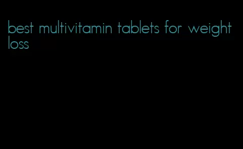 best multivitamin tablets for weight loss