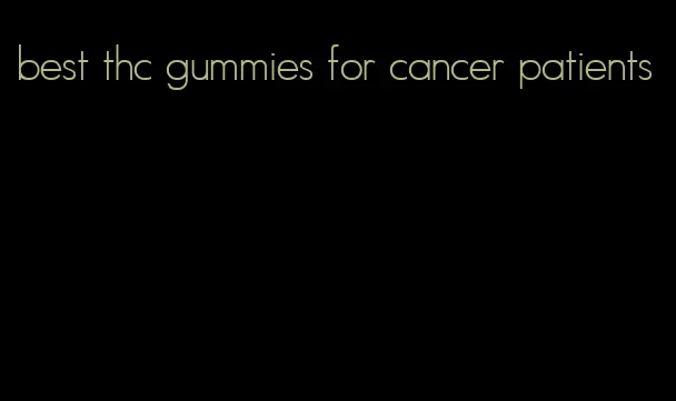 best thc gummies for cancer patients