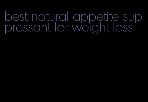 best natural appetite suppressant for weight loss