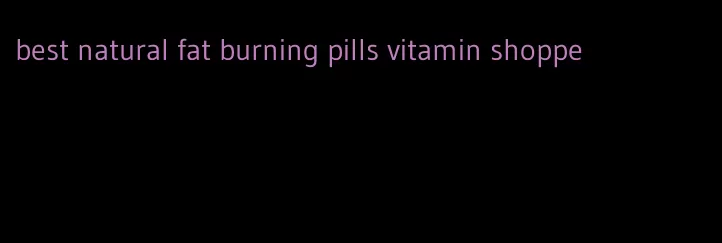 best natural fat burning pills vitamin shoppe