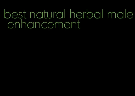 best natural herbal male enhancement