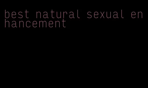 best natural sexual enhancement