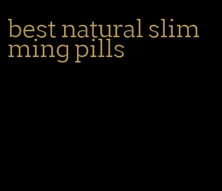 best natural slimming pills