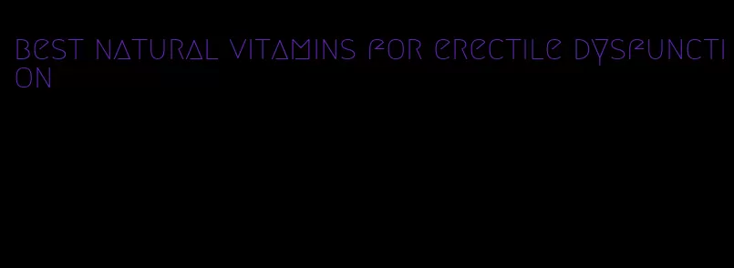 best natural vitamins for erectile dysfunction