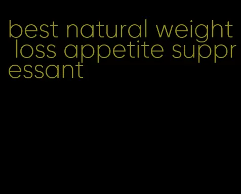 best natural weight loss appetite suppressant