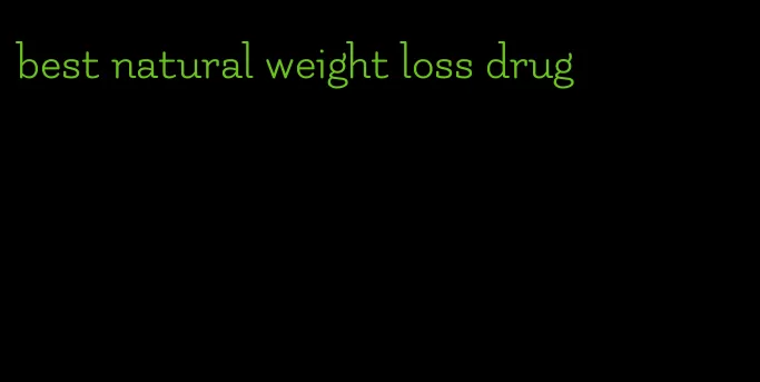 best natural weight loss drug