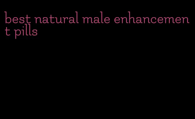 best natural male enhancement pills