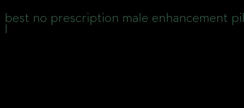 best no prescription male enhancement pill