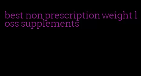 best non prescription weight loss supplements