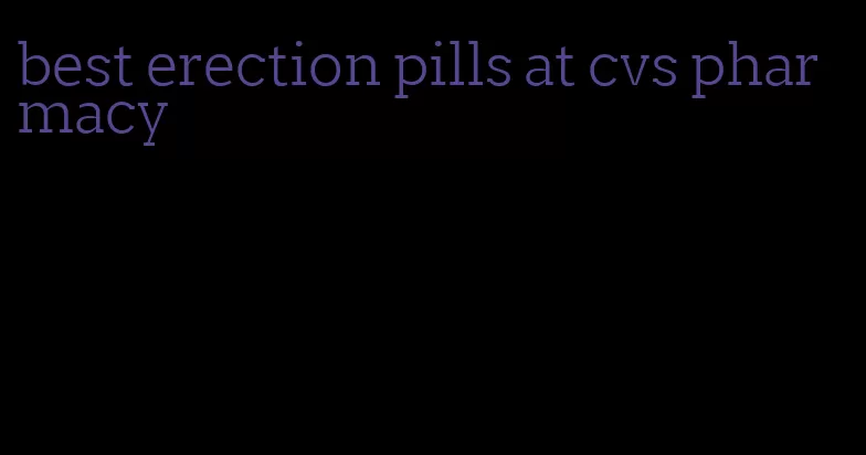 best erection pills at cvs pharmacy