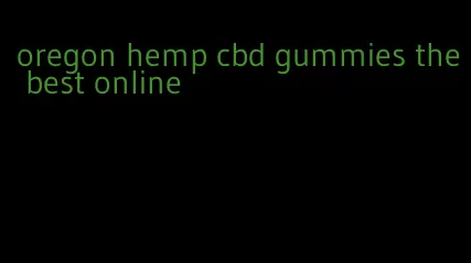 oregon hemp cbd gummies the best online