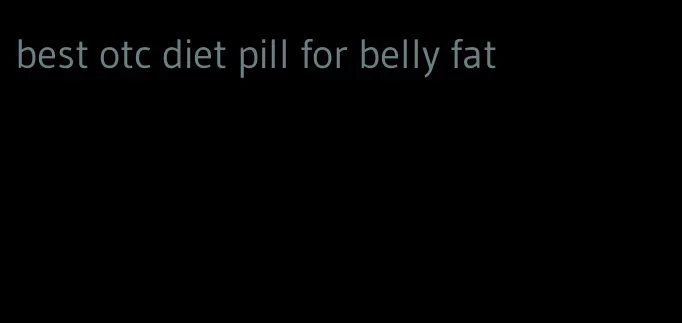 best otc diet pill for belly fat