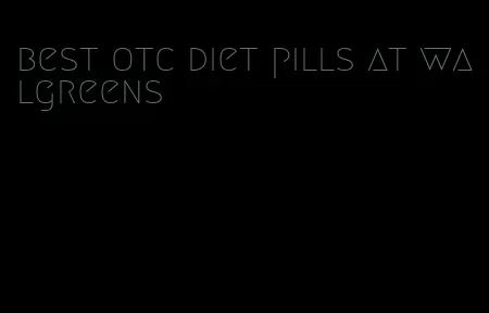 best otc diet pills at walgreens