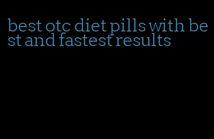 best otc diet pills with best and fastest results