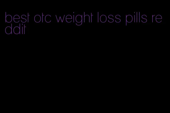 best otc weight loss pills reddit