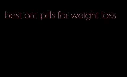 best otc pills for weight loss