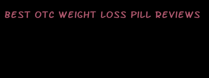 best otc weight loss pill reviews