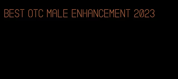 best otc male enhancement 2023