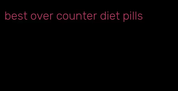 best over counter diet pills