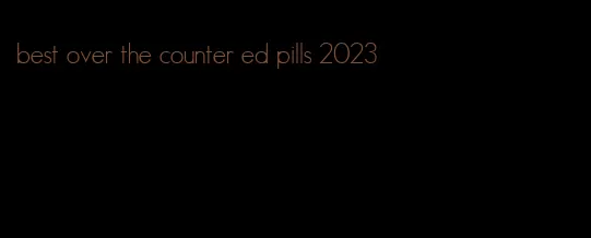 best over the counter ed pills 2023