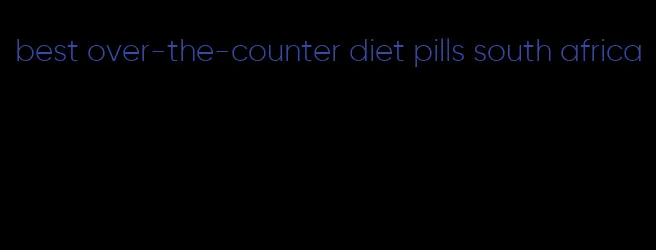 best over-the-counter diet pills south africa