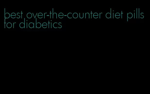 best over-the-counter diet pills for diabetics