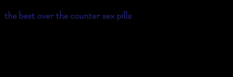 the best over the counter sex pills