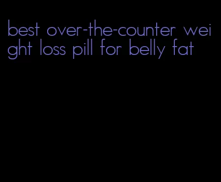 best over-the-counter weight loss pill for belly fat