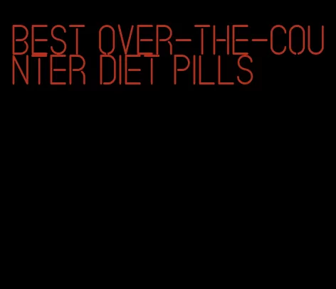 best over-the-counter diet pills