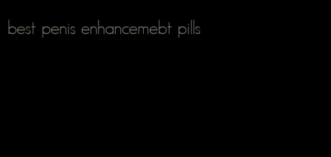 best penis enhancemebt pills