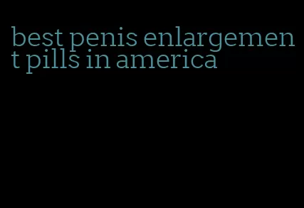 best penis enlargement pills in america