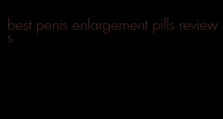 best penis enlargement pills reviews