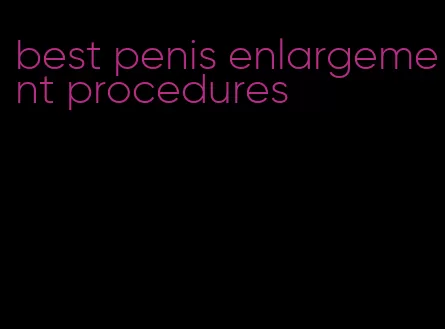 best penis enlargement procedures