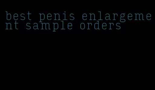 best penis enlargement sample orders