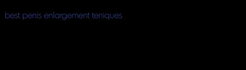 best penis enlargement teniques