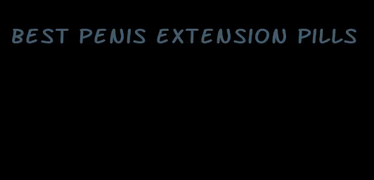 best penis extension pills